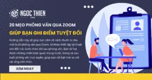 20 mẹo phỏng vấn qua Zoom giúp bạn ghi điểm tuyệt đối