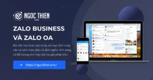 Zalo Business và Zalo OA: Đâu là điểm khác biệt cốt lõi?