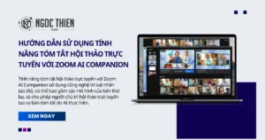 Tính năng tóm tắt hội thảo trực tuyến với Zoom AI Companion