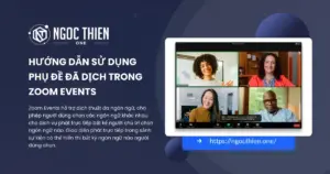 Hướng dẫn sử dụng phụ đề đã dịch trong Zoom Events