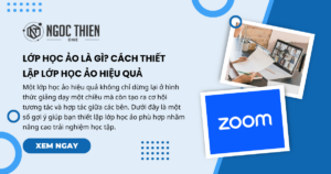 Lớp học ảo là gì? Cách thiết lập lớp học ảo hiệu quả