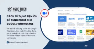 Cách sử dụng tiện ích bổ sung Zoom cho Google Workspace