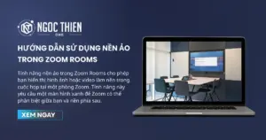 Hướng dẫn sử dụng nền ảo trong Zoom Rooms