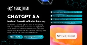 ChatGPT 5.4 có gì mới? Khám phá mô hình OpenAI mới nhất