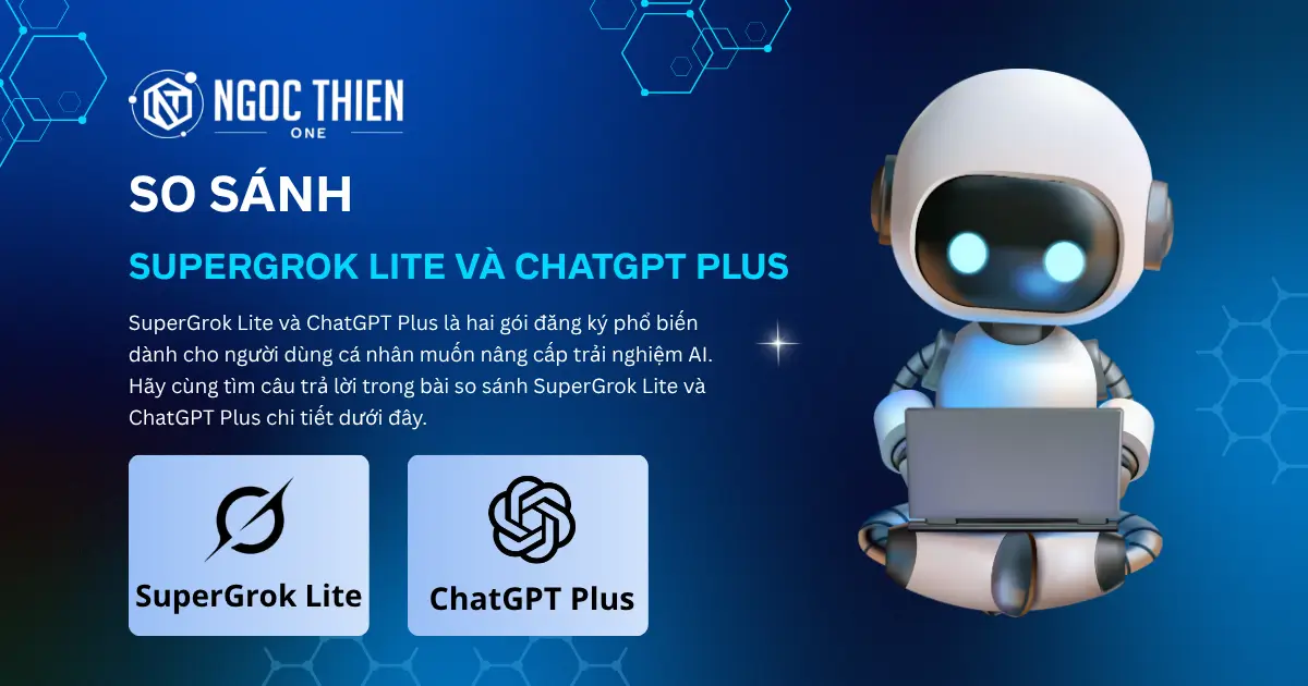 So sánh SuperGrok Lite và ChatGPT Plus
