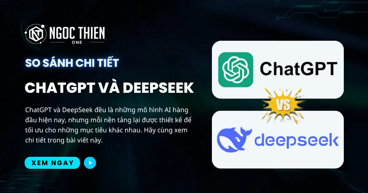 So sánh ChatGPT và DeepSeek: Đâu là lựa chọn tốt hơn?