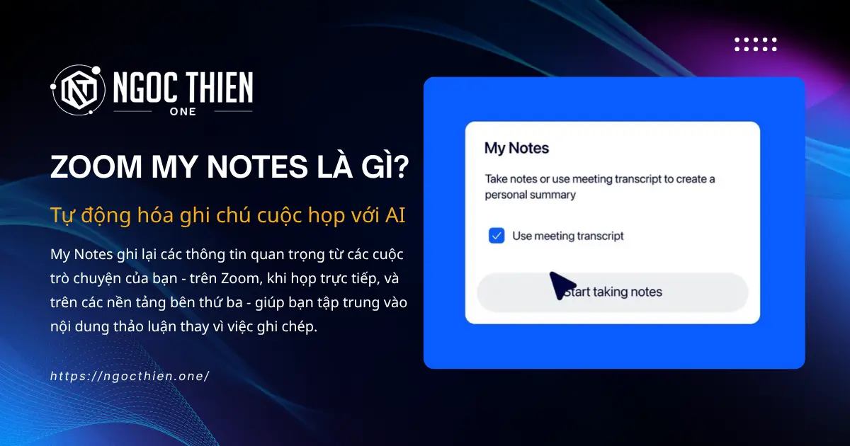 Zoom My Notes là gì? Tự động hóa ghi chú cuộc họp với AI
