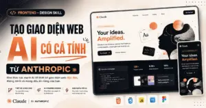 Frontend-Design skill - Frontend-Design Skill Tạo giao diện web AI có cá tính từ Anthropic