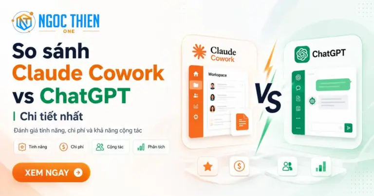 So sánh Claude Cowork vs ChatGPT chi tiết nhất
