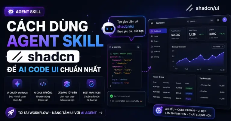 Cách Dùng Agent Skill shadcn Để AI Code UI Chuẩn Nhất