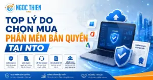 TOP lý do chọn mua phần mềm bản quyền tại NTO